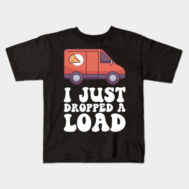 I Just Dopped A Load - Food Delivery Driver Gift Kids T-Shirt by biNutz